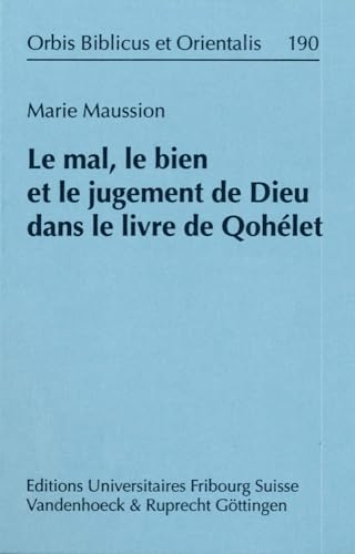Le mal, le bien et le jugement de Dieu dans le livre de Qohelet (Orbis Biblicus et Orientalis) (French Edition)