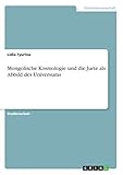 jurtenland offenburg  Mongolische Kosmologie und die Jurte als Abbild des Universums