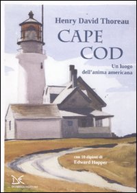  Cape Cod. Un luogo dell\'anima americana. Con 10 dipinti di Edward Hopper