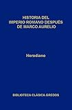  Historia del Imperio Romano después de Marco Aurelio (Biblioteca Clásica Gredos nº 80) (Spanish Edition)