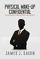 Physical Make-up Confidential: The Hidden Science of Physical Beauty B0CL28SP2W Book Cover