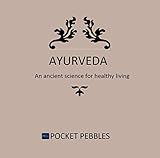 Ayurveda: An ancient science of healthy living (English Edition)