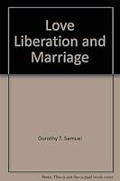 Love Liberation and Marriage 0308102193 Book Cover