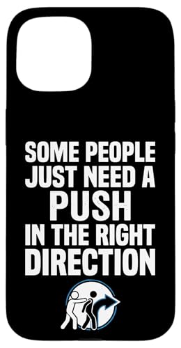 Some People Just Need A Push in The Right Direction �X�}�z�P�[�X iPhone 15 �p