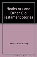 Noah's Ark and Other Old Testament Stories 1555138128 Book Cover