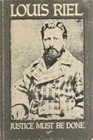 Louis Riel: Justice must be done 0889250596 Book Cover