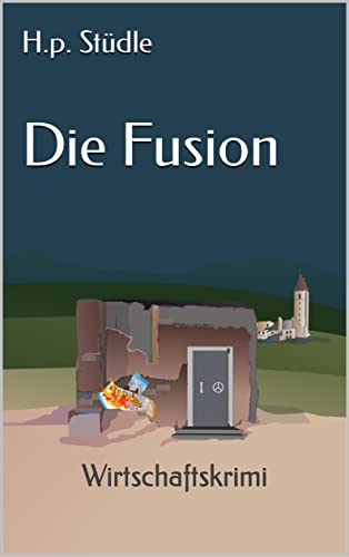 Die Fusion: Wirtschaftskrimi (German Edition)