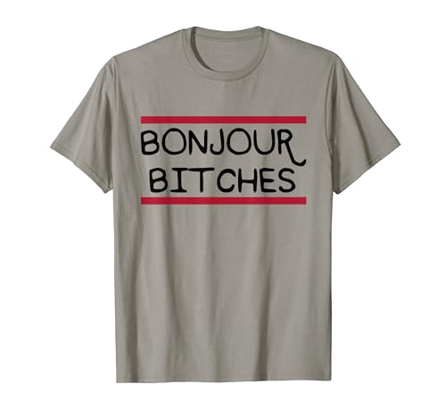 Bonjour Bitches | Sassy & Feisty | Girly Women Female T-Shirt