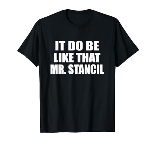 It Do Be Like That Mr. Stancil Viral Meme Trend T�V���c