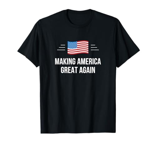 Making America Great Again - T-Shirt