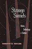 Strange Sounds: Music, Technology and Culture