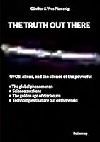 The truth out there: UFOS, aliens, and the silence of the powerful 390772044X Book Cover