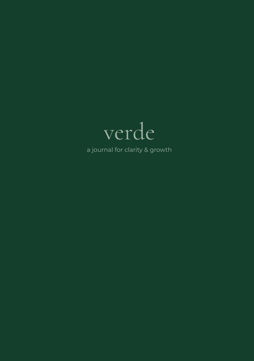 Verde - a journal for clarity & growth: For goals, reflection, and daily inspiration - a minimalist companion to help you bring more intention into your everyday life.