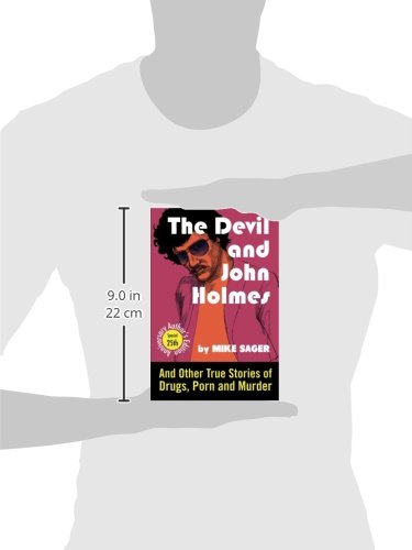 The Devil and John Holmes-25th Anniversary Author's Edition: And Other True Stories of Drugs, Porn and Murder