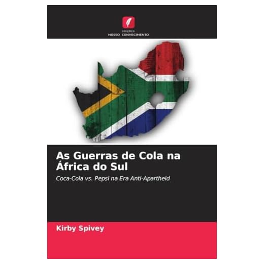 As Guerras de Cola na África do Sul: Coca-Cola vs. Pepsi na Era Anti-Apartheid