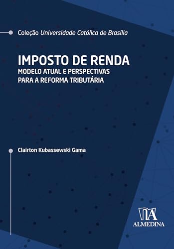 Imposto de renda: modelo atual e perspectivas para a reforma tributária
