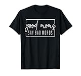Good Moms Say Bad Words...