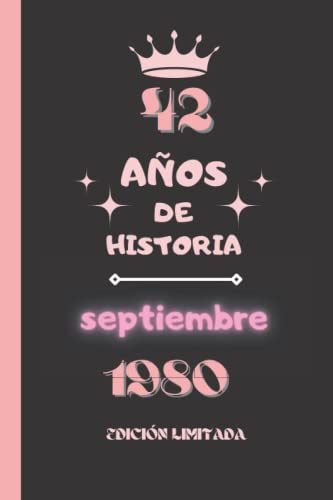 CUADERNO, 42 AÑOS DE HISTORIA septiembre 1980 EDICIÓN LIMITADA: Cuaderno de cumpleaños para ella, regalo de cumpleaños único de 42 años para niñas, ... nacido en septiembre, cuaderno de cumpleaños.