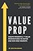Produktbild Value Prop: Create Powerful I3 Value Propositions to Enter and Win New Markets