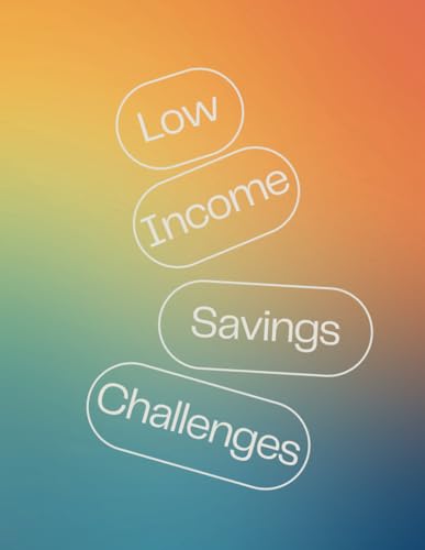 Low Income Savings Challenges: A Logbook for Students, Teens, and Young People Being on a Tight Budget. Helpful Tool to Master Your Finances and for ... Firm Financial Foundation for the Future.