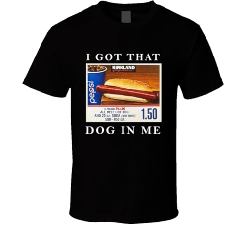 I Got That Dog in Me Costco Food Court Favorite T Shirt M Black