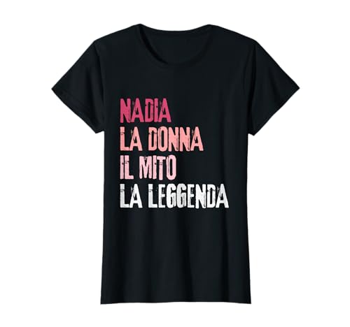 Nadia La Donna Il Mito La Leggenda Festa di Compleanno T-Shirt