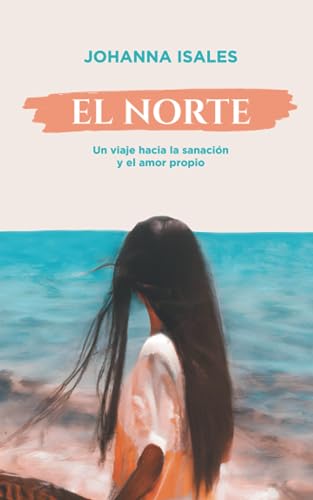 El norte: Un viaje hacia la sanación y el amor propio (Spanish Edition)
