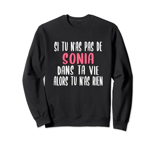 Drôle Cadeau pour Prénom Sonia Humour Sonia Sweatshirt
