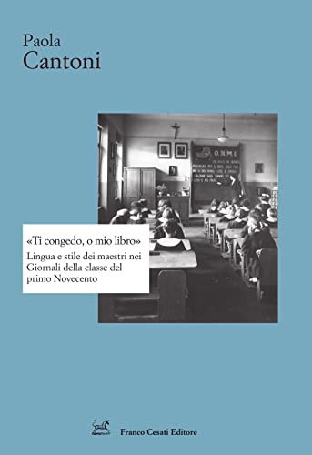  «Ti congedo, o mio libro». Lingua e stile dei maestri nei Giornali della classe del primo Novecento