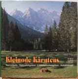 Kleinode Kärntens: Nationalparks, Naturschutzgebiete, Landschaftsschutzgebiete, Naturdenkmale