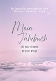 Mein Jahrbuch - Das Journal für unvergessliche Jahre: Rückblick - Reflektion - Vision