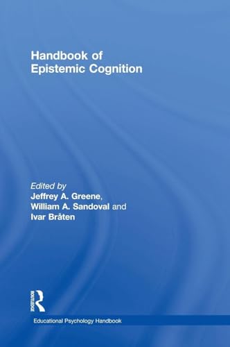 Handbook of Epistemic Cognition (Educational Psychology Handbook)