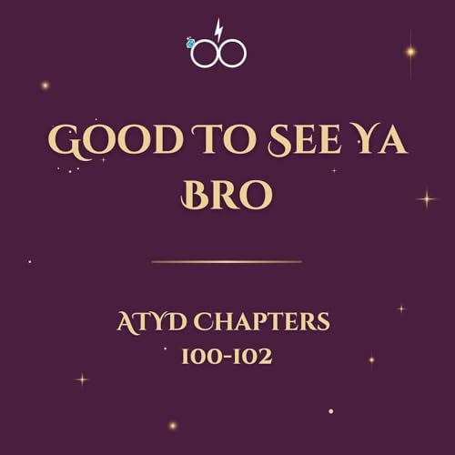 Good To See Ya Bro: ATYD Chapters 100-102