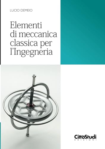 Elementi di meccanica classica per lʼIngegneria