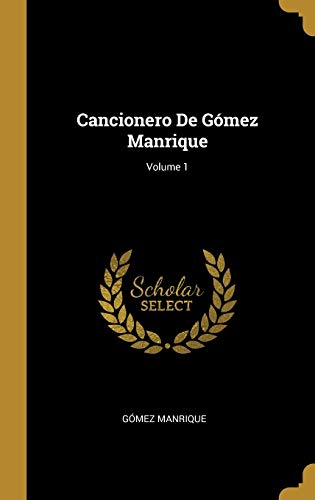 Cancionero De Gómez Manrique; Volume 1 (Spanish Edition)