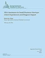 Sba Assistance to Small Business Startups: Client Experiences and Program Impact 1503135519 Book Cover