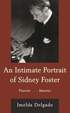 An Intimate Portrait of Sidney Foster: Pianist... Mentor book cover