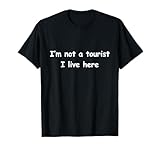 I'm Not A Tourist Shirt