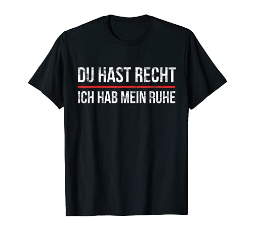 Du hast Recht Ich hab meine Ruhe Divertida refranes regalo Camiseta