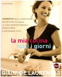 La Mia Cucina Tutti I Giorni. Ediz. Illustrata