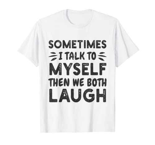 A volte parlo con me stesso, poi ridiamo entrambi Maglietta