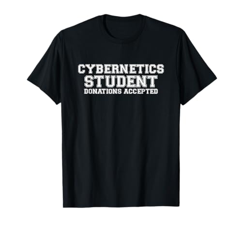 Cybernetics Student Donations Accepted Tech Enthusiasts T-Shirt