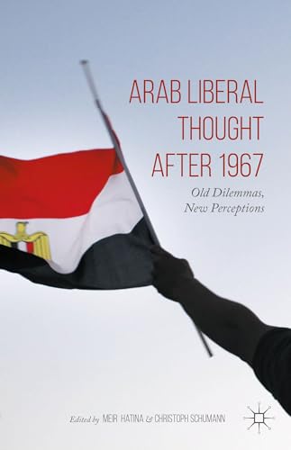 Arab Liberal Thought after 1967: Old Dilemmas, New Perceptions