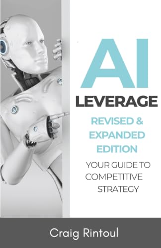 AI Leverage: Your Guide to Competitive Strategy (The AI Impact Series – Navigating Business & Society in the Age of AI)