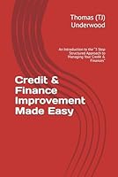 Credit & Finance Improvement Made Easy: An Introduction to the “3 Step Structured Approach to Managing Your Credit & Finances” (Part of the Real Estate & Finance 360 Degrees Series of Books) 1953994156 Book Cover