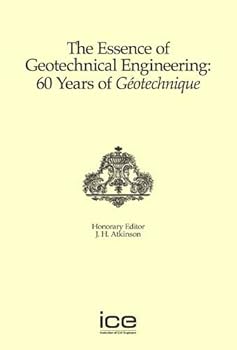 Hardcover The Essence of Geotechnical Engineering: 60 Years of Geotechnique Book