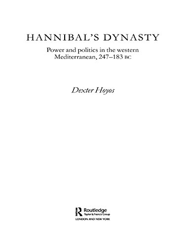 Hannibal's Dynasty: Power and Politics in the Western Mediterranean, 247-183 BC      1st Edition, Kindle Edition