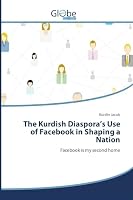 The Kurdish Diaspora's Use of Facebook in Shaping a Nation 3639804112 Book Cover