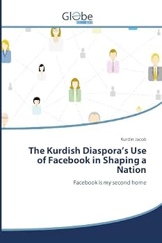 The Kurdish Diaspora's Use of Facebook in Shaping a Nation