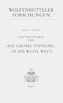 Hardcover Goethes Weimar Und 'Die Grosse Offnung in Die Weite Welt' [German] Book